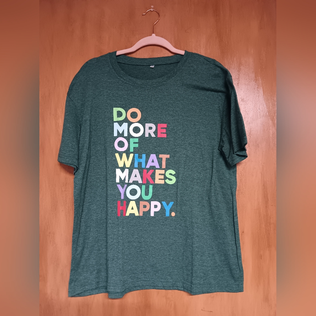 Do More Of What Makes You Happy Graphic TShirt